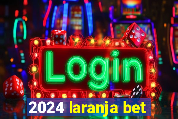 2024 laranja bet